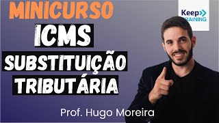 Curso ICMS Substituição Tributária COMPLETO [upl. by Gyatt]