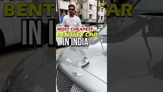 Most Cheapest BENTLEY CAR in India [upl. by Garate]