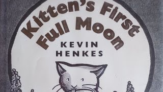 Kittens First Full Moon by Kevin Henkes Read Aloud Storybook Childrens Books Read Aloud [upl. by Chlo861]