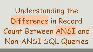 Understanding the Difference in Record Count Between ANSI and NonANSI SQL Queries [upl. by Casabonne540]