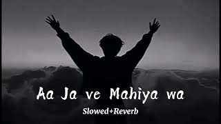 Aa ja Ve Mahiya song  Slowed  Reverb Song [upl. by Armanda141]