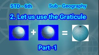 6th STD Geography Lesson no 2 Let us use the Graticule Part 1 [upl. by Shatzer]