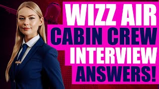 WIZZ AIR CABIN CREW INTERVIEW QUESTIONS AND ANSWERS Pass a Wizz Air Flight Attendant Interview [upl. by Anitsirhc259]