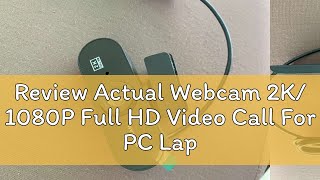 Review Actual Webcam 2K 1080P Full HD Video Call For PC Laptop With Microphone Home USB Video Webc [upl. by Shanahan]