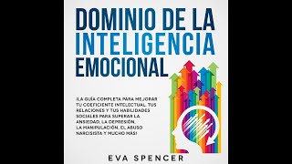 Domina Tus Emociones  El audiolibro para Desarrollar tu Inteligencia Emocional [upl. by Bohrer]