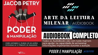 PODER E MANIPULAÇÃO  JACOB PETRY  AUDIOBOOK COM RUIDO MARROM [upl. by Gnouhc]