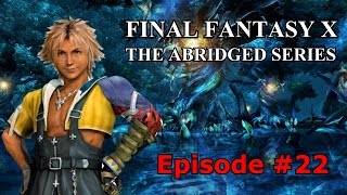 Final Fantasy X The Abridged Series Episode 22 [upl. by Assirahs]