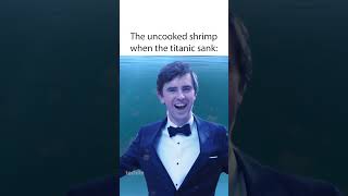 The Uncooked Shrimp When The Titanic Sank viral fyp shorts notmyvideo [upl. by Sumerlin]