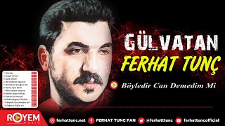 Ferhat Tunç  Böyledir Can Demedim Mi [upl. by Nwahsd191]