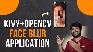 KivyMD  Opencv  Auto Face Blur APP in 15 Minutes [upl. by Drud949]