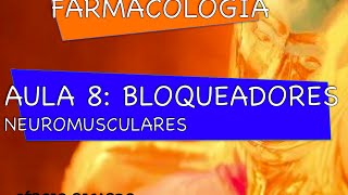 Curso de Farmacologia Aula 8  Bloqueadores neuromusculares [upl. by Entroc]