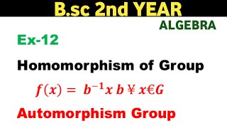 Bsc 2nd year Algebra Homomorphism of Group Automorphism Isomorphism Group [upl. by Yesnnyl]