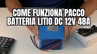 Come funziona Pacco Batteria Litio DC 12V 48000mA [upl. by Gwendolyn]