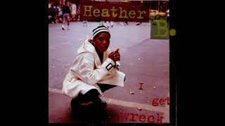 Heather B  I Get Wreck Instrumental Hip Hop 1992 [upl. by Boehmer]