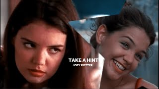 Joey Potter Take a hint [upl. by Dorej465]