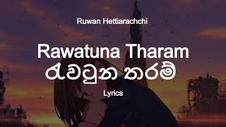 Ruwan Hettiarachchi  Rawatuna Tharam  රැවටුන තරම් Lyrics [upl. by Mavra]