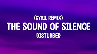 The Sound Of Silence CYRIL Remix  Disturbed lyrics [upl. by Malorie]