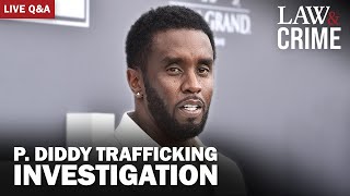 LIVE P Diddy Trafficking Investigation — Discussion and QampA [upl. by Ariela216]