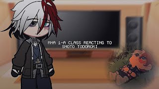 MHA 1A Class Reacting to Shoto Todoroki  Gacha  My hero academia [upl. by Claretta]