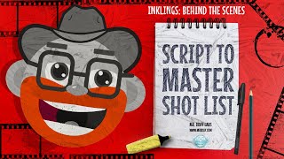 Script to Master Shot List  Inklings Behind the Scenes [upl. by Naeloj]