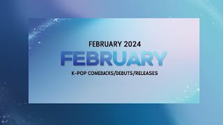 February 2024 Kpop Comebacks Debuts Releases [upl. by Adriell]