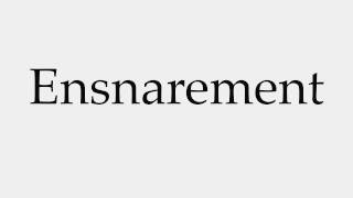 How to Pronounce Ensnarement [upl. by Iosep354]