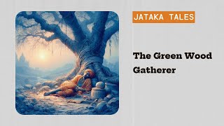 The Green Wood Gatherer Laziness  Jataka Tales [upl. by Annavoeg]