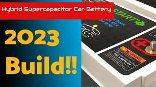 Hybrid Supercapacitor Car Battery 2023 Build [upl. by Virgina]