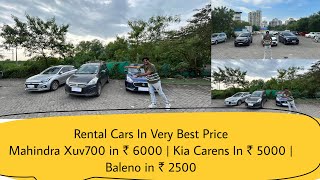 Rental Cars In Very Best Price  Mahindra Xuv700 in ₹ 6000  Kia Carens In ₹ 5000  Baleno in ₹ 2500 [upl. by Itch860]