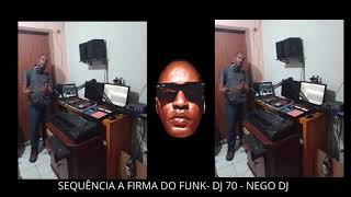 SEQUÊNCIA A FIRMA DO FUNK DJ 70  NEGO DJ [upl. by Merci]