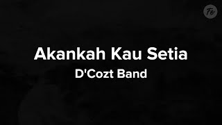 DCozt  Akankah Kau Setia Lyrics [upl. by Suoivatnom]