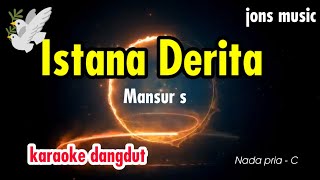 KARAOKE ISTANA DERITA  MANSUR S  NADA PRIA [upl. by Hubie983]