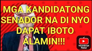 MGA KANDIDATONG SENADOR NA DI NYO DAPAT IBOTOPANOORIN ISA ISAHIN KO [upl. by Noreik]