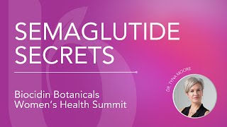 Semaglutide Secrets with Dr Tyna Moore at the Biocidin Women’s Health Summit 2024 [upl. by Llyrpa868]