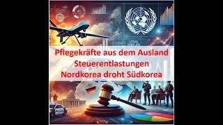 Pflegekräfte aus AuslandSteuerentlastungen  Nordkorea droht Südkorea Wochenbericht 1420102024 [upl. by Aicrop]