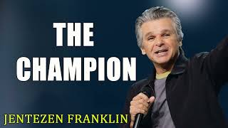 The Champion Jentezen Franklin [upl. by Aihsoek]