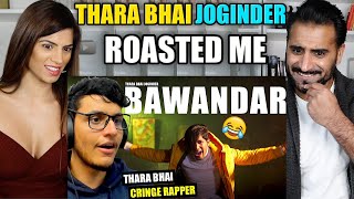 THARA BHAI JOGINDER ROASTED ME  Bawandar Diss Track Reply  TRIGGERED INSAAN  REACTION [upl. by Ynohtona]