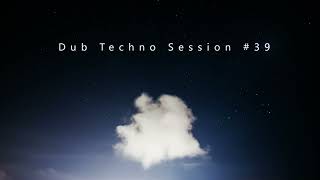 Dub Techno Session 39 [upl. by Lucchesi104]