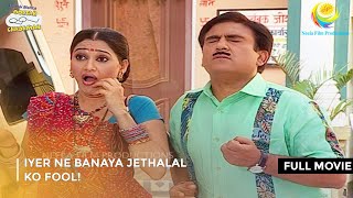 Iyer Ne Banaya Jethalal ko Fool I FULL MOVIE  Taarak Mehta Ka Ooltah Chashmah Ep 327 to 330 [upl. by Airual]