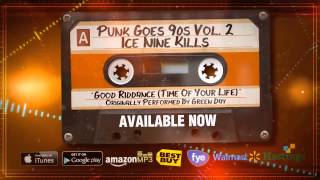 Punk Goes 90s Vol 2  Ice Nine Kills quotGood Riddance Time of Your Lifequot Stream [upl. by Retswerb]