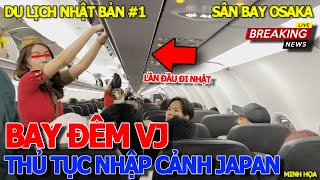 DU LỊCH TOUR NHẬT BẢN 1  BAY ĐÊM VIETJET amp CẢNH TƯỢNG CHÓ NGHIỆP VỤ ĐÁNH HƠI TẠI SÂN BAY OSAKA [upl. by Eniawd756]