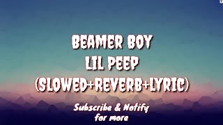 Beamer Boy SlowedReverbLyric  Lil Peep [upl. by Shiroma35]