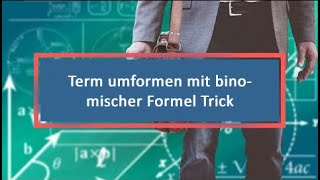 Term umformen mit binomischer Formel Trick [upl. by Hinman61]