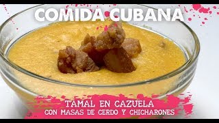 COMIDA CUBANA  Tamal en cazuela con masas de cerdo y chicharones [upl. by Amalburga]