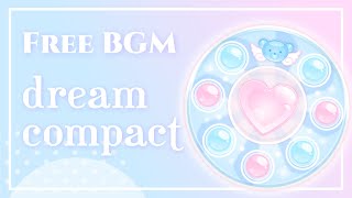 【🧸フリーBGM💖】『 dream compact 』 ゆめかわ きらきら かわいい [upl. by Solley155]