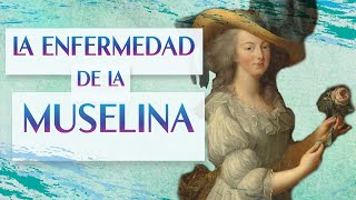 LA ENFERMEDAD DE LA MUSELINA [upl. by Luana]