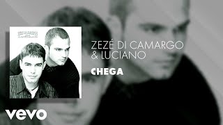 Zezé Di Camargo amp Luciano  Chega Áudio Oficial [upl. by Lorna46]