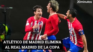 ATLETICO DE MADRID ELIMINA AL REAL MADRID DE LA COPA DEL REY [upl. by Arrat794]