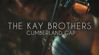 Cumberland Gap OFFICIAL MUSIC VIDEO • The Kay Brothers [upl. by Vanna750]