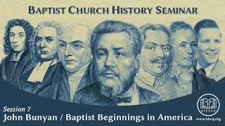 7 John Bunyan  Baptist Beginnings in America [upl. by Tuhn370]